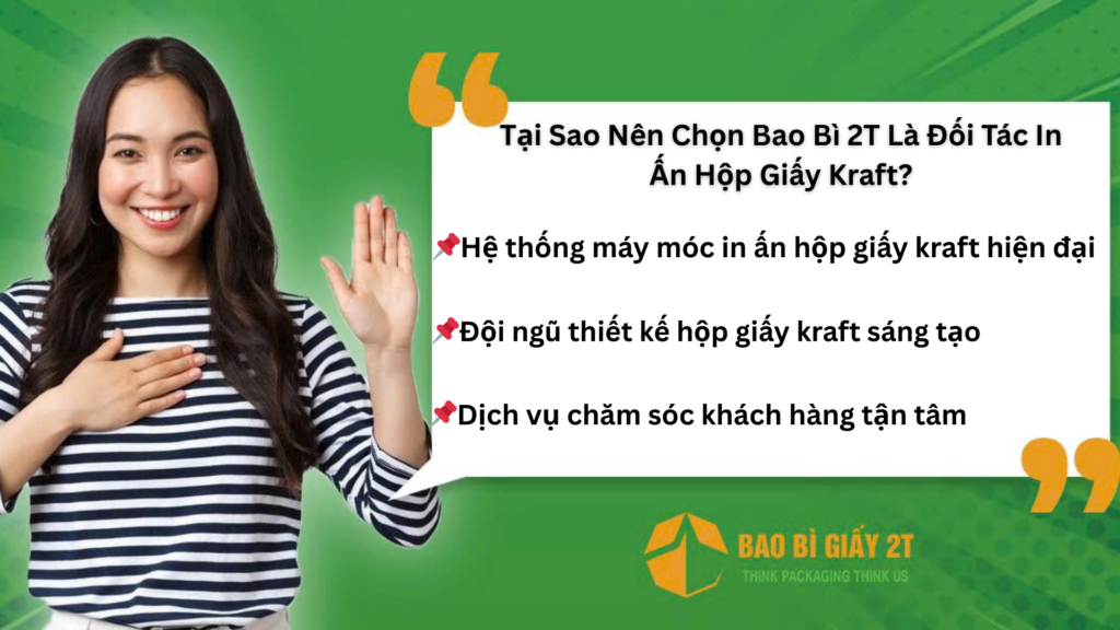 Tại Sao Nên Chọn Bao Bì 2T Là Đối Tác In Ấn Hộp Giấy Kraft?