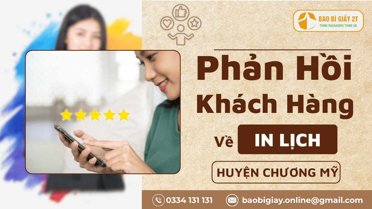 Phản Hồi Khách Hàng Về Dịch Vụ In Lịch Huyện Chương Mỹ Tại Bao Bì 2T