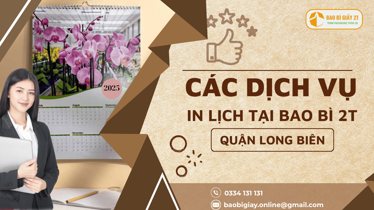 Các Dịch Vụ In Lịch Quận Long Biên Tại Bao Bì 2T