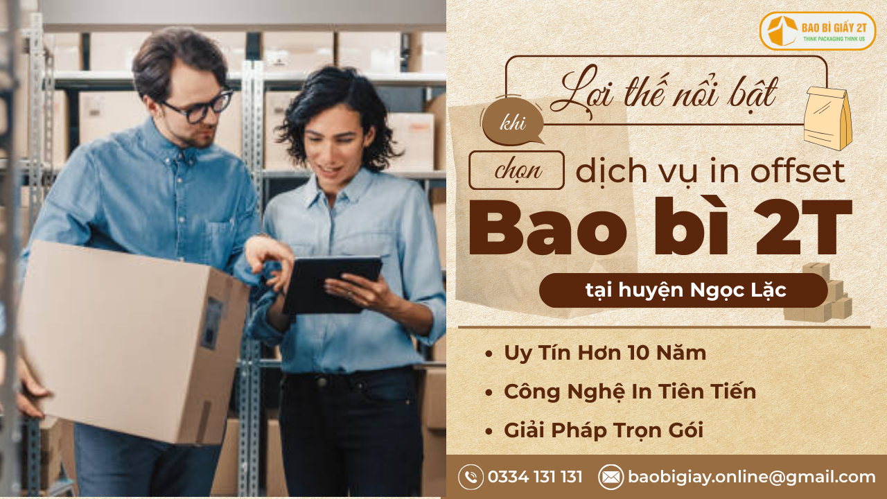 Lợi Thế Khi Chọn In Offset Tại Huyện Ngọc Lặc Của Bao bì 2T