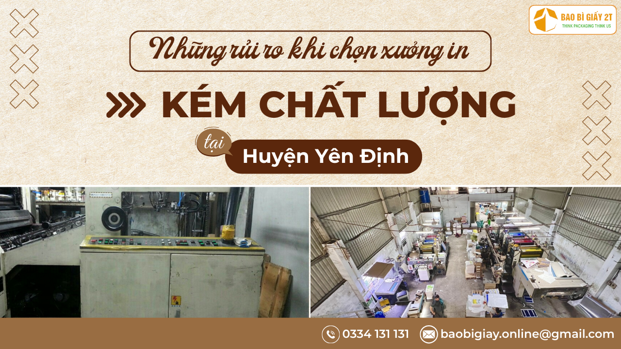Những rủi ro khi chọn xưởng in kém chất lượng tại Huyện Yên Định
