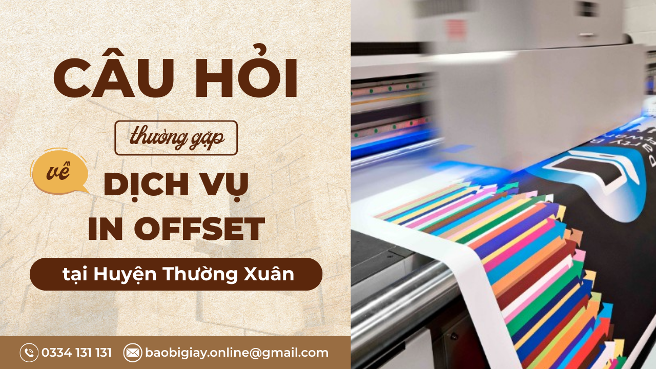 Câu hỏi thường gặp về dịch vụ in offset tại Huyện Thường Xuân của Bao bì 2T