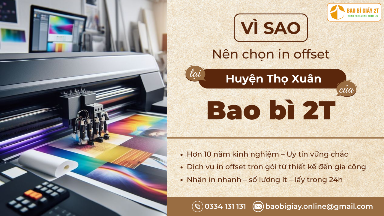 Vì sao nên chọn in offset tại Huyện Thọ Xuân của Bao bì 2T?