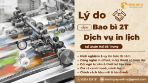 Lý do nên chọn bao bì 2T là đối tác cho dịch vụ in lịch Quận Hai Bà Trưng