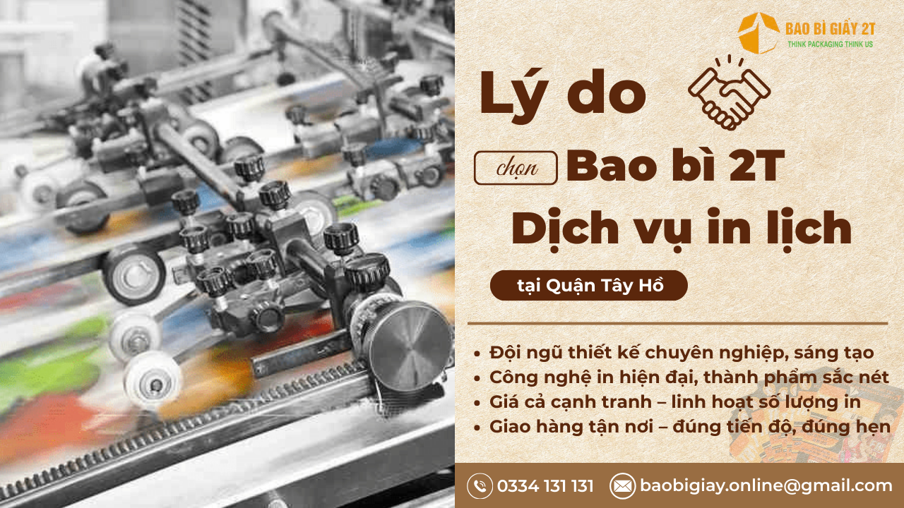 Lý do nên chọn Bao Bì 2T là đối tác cho dịch vụ in lịch Quận Tây Hồ