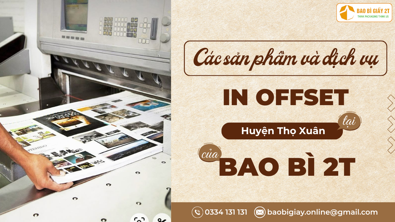 Các sản phẩm và dịch vụ in offset tại Huyện Thọ Xuân của Bao bì 2T